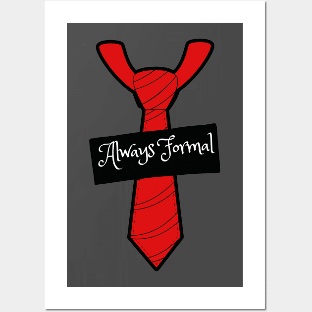 Always Formal Funny Neck Tie Design Wall Art by Artisan